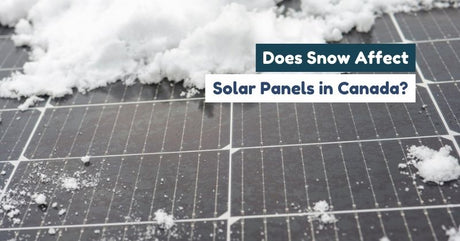 How Does Snow Affect Solar Panels in Canada? What You Need to Know for