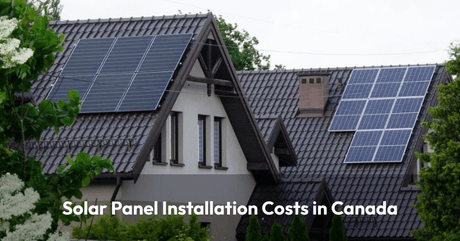 How Much Does Solar Panel Installation Cost in Canada?